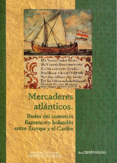 'Mercaderes atlnticos: Redes del comercio flamenco y holands entre Europa y el Caribe', nuevo libro del Servicio de Publicaciones de la Universidad de Crdoba
