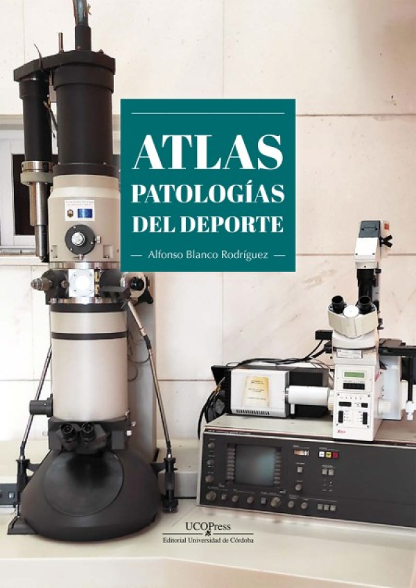 UCOPress Editorial Universidad de Córdoba publica el Atlas de patologías del deporte del profesor Alfonso Blanco